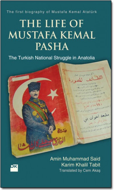 The Life Of Mustafa Kemal Pasha